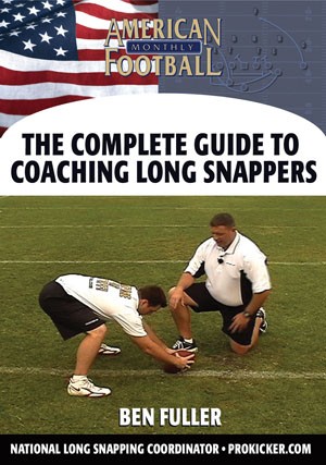 The Complete Guide to Coaching Long Snappers by Rick Sang