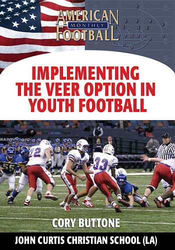 Implementing The Veer Option In Youth Football by JT Curtis/Jeff Curtis/Corey Buttone