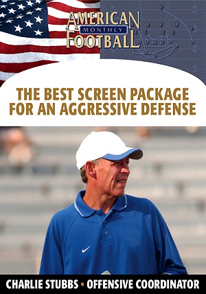 The Best Screen Package For An Aggressive Defense by Charlie Stubbs