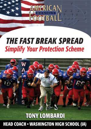 The Fast Break Spread - Simplify Your Protection Scheme by Tony Lombardi