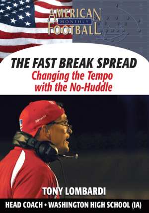 The Fast Break Spread - Changing The Tempo With the No Huddle by Tony Lombardi