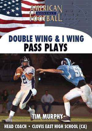 Double Wing & I Wing - Pass Plays by Tim Murphy
