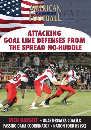 Attacking Goal Line Defenses From the Spread, No-Huddle Offense. by Rich Hargitt
