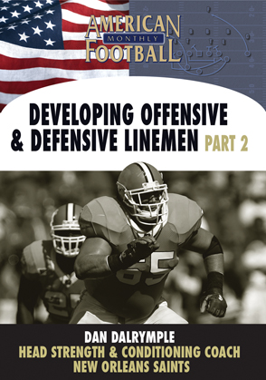 Developing Offensive and Defensive Linemen Part 2 by Dan Dalrymple